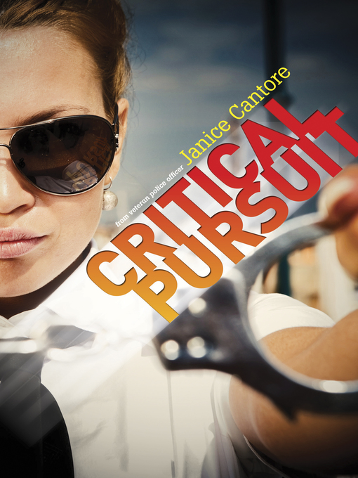 Title details for Critical Pursuit by Janice Cantore - Available